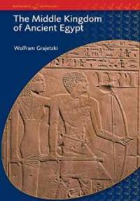 The Middle Kingdom of Ancient Egypt: History, Archaeology and Society (BCP Egyptology)
