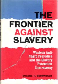 [HISTORY] THE FRONTIER AGAINST SLAVERY WESTERN ANTI-NEGRO PREJUDICE AND THE SLAVERY EXTENSION CONTROVERSY