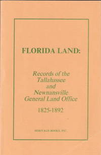 Florida Land: Records of the Tallahassee and Newnansville, 1825-1892 by Unknown - 1989