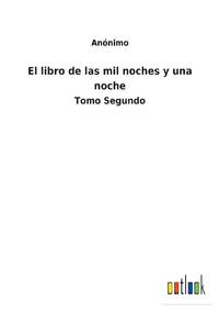 El libro de las mil noches y una noche:Tomo Segundo