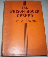 The Prison House Opened: A Treatise on the Underworld de D.R. White - 1930