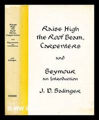 Raise high the roof beam carpenters ; and Seymour : an introduction