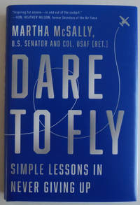 Dare to Fly: Simple Lessons in Never Giving Up