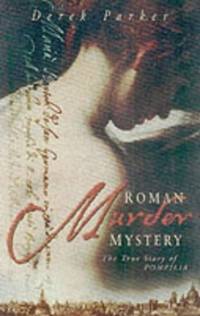 Roman Murder Mystery: The True Story of Pompilia
