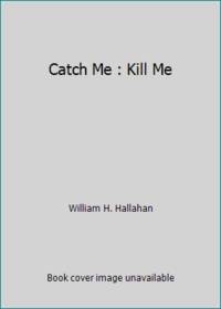 Catch Me: Kill Me