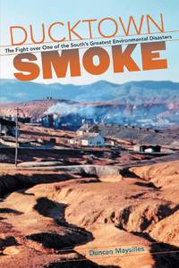 Ducktown Smoke: The Fight over One of the South's Greatest Environmental Disasters