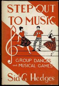 Step Out to Music: Group Dances and Musical Games by Sid G. Hedges - 1960