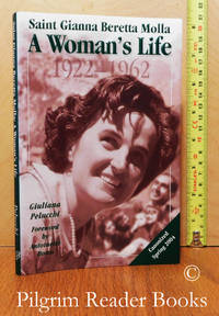 Saint (Blessed) Gianna Beretta Molla: A Woman&#039;s Life, 1922-1962. by Pelucchi, Giuliana - 2002