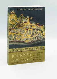 Journey to the East: The Jesuit Mission to China  1579 1724