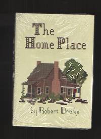 The Home Place  A Memory and Celebration by Drake, Robert - 1980