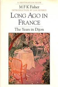 image of Long Ago in France: Years in Dijon (A destinations book)