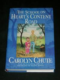 The School on Heart's Content Road by Carolyn Chute - First Edition - 2008 - from Arizona Book Gallery (SKU: 045384)