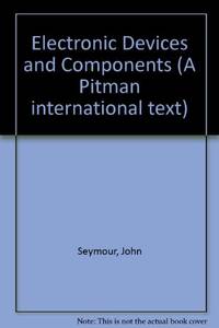 Electronic Devices and Components by Seymour, John