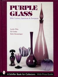 Purple Glass : 20th Century American & European by Leslie Pina, Ed Goshe, Ruth Hemminger - 2002