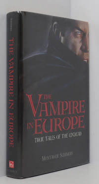 The Vampire in Europe: True Tales of the Undead by Summers, Montague - 1996