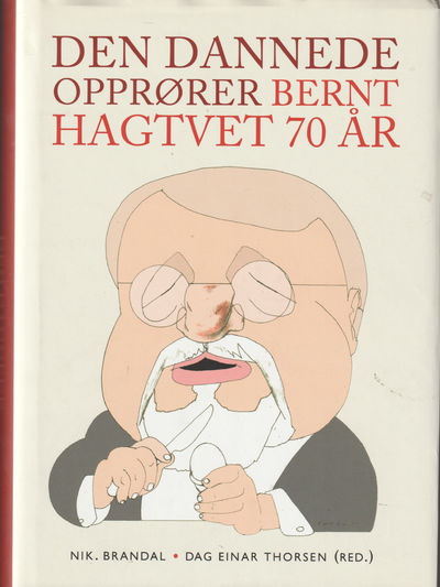 Den dannede opprører. Bernt Hagtvet 70 år