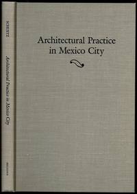 Architectural Practice in Mexico City: A Manual for Journeyman Architects of the Eighteenth Century by Mardith Schuetz-Miller - 1987