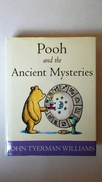 Pooh and the ancient mysteries. by Williams, John Tyerman.: