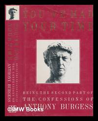 You've had your time / being the second part of the confessions of Anthony Burgess