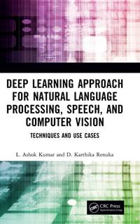 Deep Learning Approach for Natural Language Processing, Speech, and Computer Vision: Techniques...