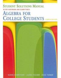 Student Solutions Manual for Kaufmann/Schwitters' Elementary and Intermediate Algebra : A...
