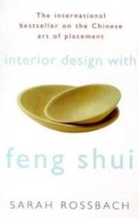 image of Interior Design with Feng Shui: How to Apply the Ancient Chinese Art of Placement