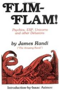 Flim-Flam! Psychics, ESP, Unicorns, and Other Delusions by James Randi - 1982-02-05