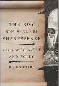 The Boy Who Would Be Shakespeare: A Tale of Forgery and Folly