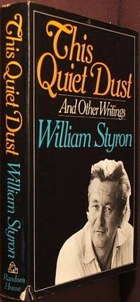 This Quiet Dust: And Other Writings by William Styron - 1st - 1982 - from The Wild Muse (SKU: 000243)