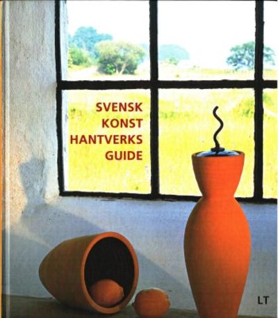 Svensk konsthantverksguide. Från Smygehuk till…