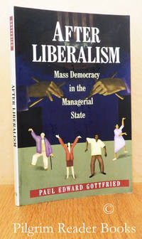 image of After Liberalism, Mass Democracy in the Managerial State.