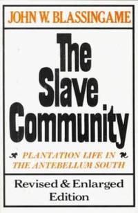 The Slave Community: Plantation Life in the Antebellum South. Revised & Enlarged Edition