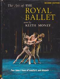 The Art Of The Royal Ballet by Keith Money - Hardcover - Second Edition - 1967 - from Jonathan Grobe Books (SKU: 802615)