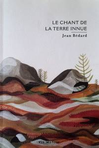 Le chant de la terre innue by BÃ©dard, Jean - 2014