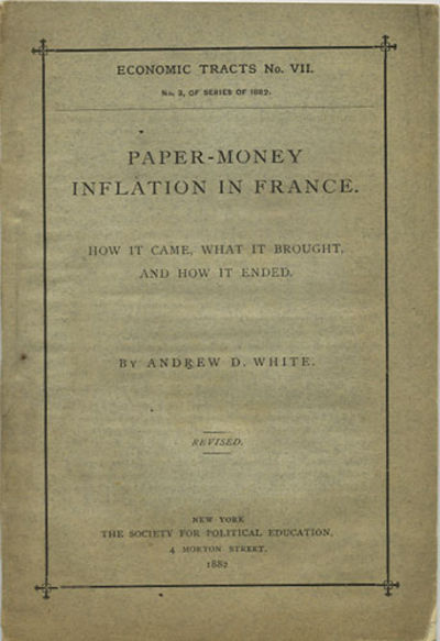 Paper-Money Inflation in France. How it Came. What it Brought, and How it Ended