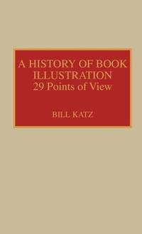 History of Book Illustration : Twenty-Nine Points of View
