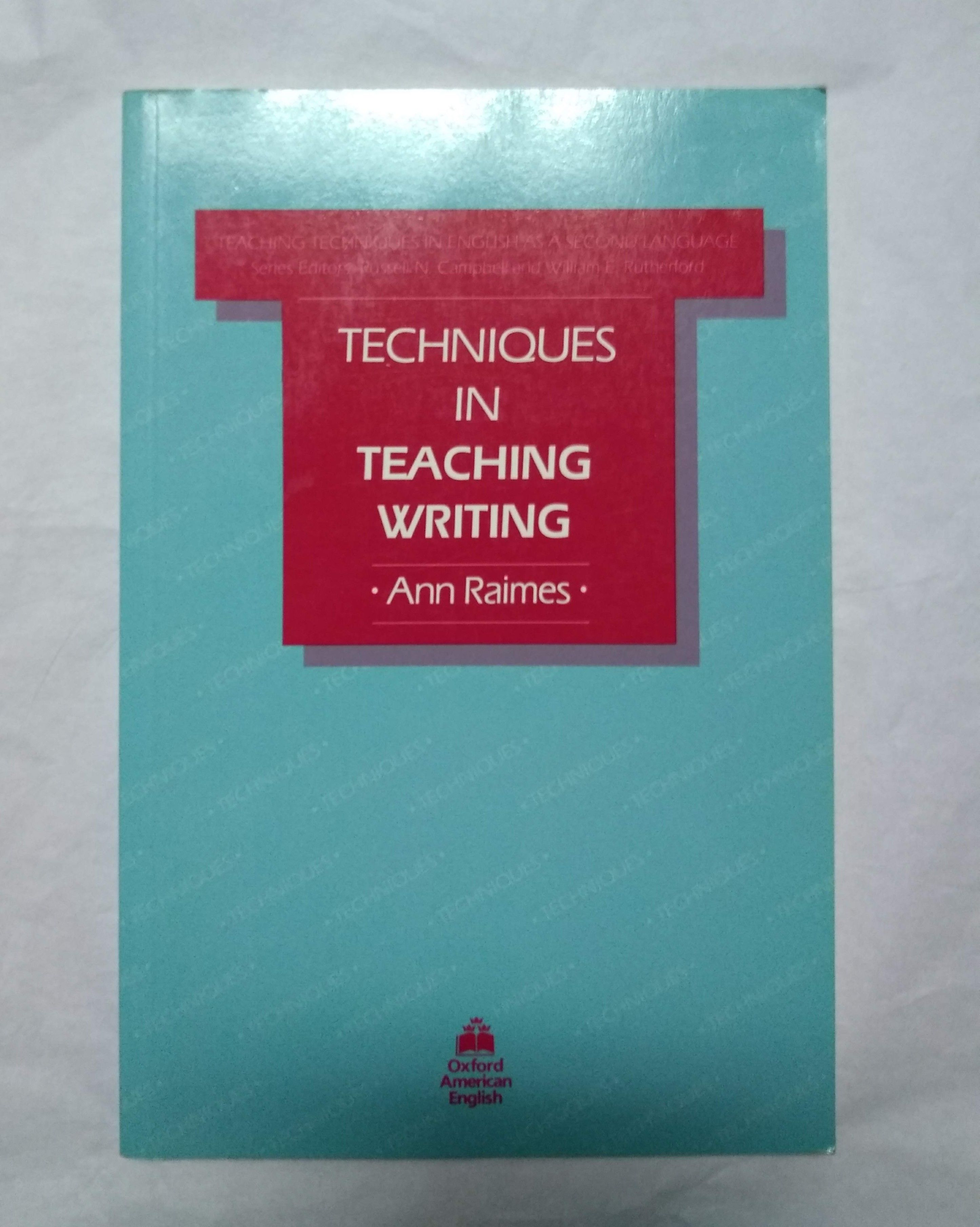 Techniques in Teaching Writing (Teaching Techniques in English as a Second Language) by Ann