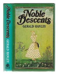 Noble Descents : A Novel by Hanley, Gerald