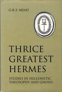 image of THRICE GREATEST HERMES: Studies in Hellenstic Theosophy and Gnosis