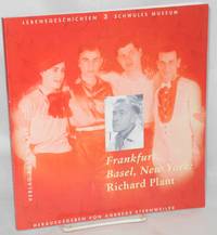 Frankfurt, Basel, New York: Richard Plant by Plant, Richard [aka Richard Plaut] Andreas Sternweiler, editor - 1996