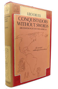 CONQUISTADORS WITHOUT SWORDS Archaeologists in the Americas