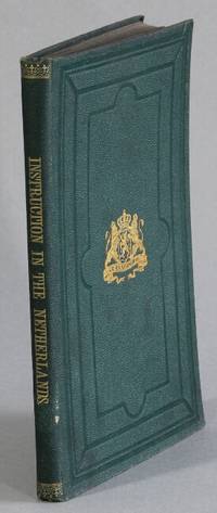 Elementary and middle-class instruction in the Netherlands, and their development in accordance with the laws of 13th August 1857 (elementary) and 2nd May 1863 (middle-calss)