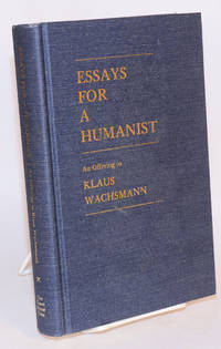 Essays for a humanist; a offering to Klaus Wachsmann de Wachsmann, Klaus, et al - 1977