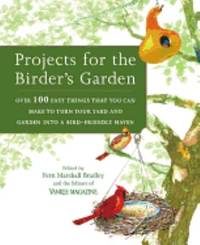 Projects for the Birder's Garden : Over 100 Easy Things That You Can Make to Turn Your Yard and...