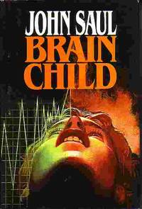 Brain Child by John Saul - Hardcover - Book Club Edition - 1985 - from Ye Old Bookworm (SKU: 5639)