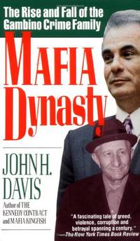 Mafia Dynasty: The Rise and Fall of the Gambino Crime Family &acirc; An Inside Story...