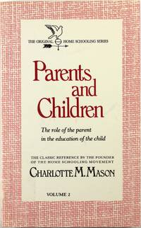 Parents and Children: the Role of the Parent in the Education of the Child (Volume 2)