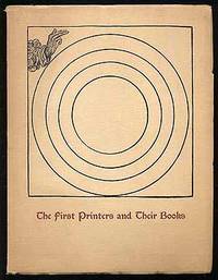 image of The First Printers and Their Books: A Catalogue of An Exhibition Commemorating the Five Hundredth Anniversary of the Invention of Printing