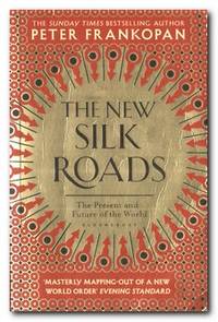 image of The New Silk Roads The Present and Future of the World