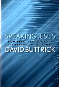 Speaking Jesus: Homiletic Theology and the Sermon on the Mount